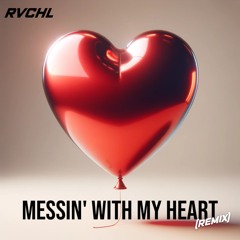 Messin' With My Heart (Remix)