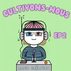Cultivons - Nous épisode 2