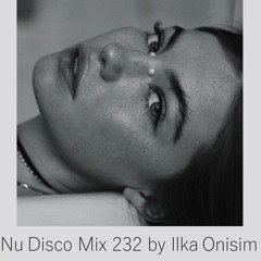 Nu Disco Mix # 232 by Ilka Onisim