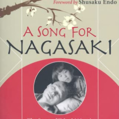 DOWNLOAD PDF ✔️ Song for Nagasaki: The Story of Takashi Nagai a Scientist, Convert, a