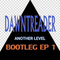 Dawntreader - Another Level (Bootleg)