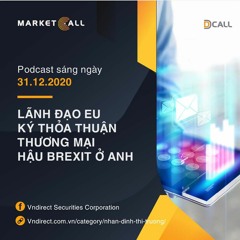Podcast - Lãnh đạo EU ký thỏa thuận thương mại hậu Brexit với Anh