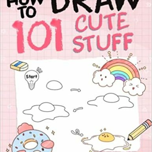 How to Draw 101 Cute Stuff for Kids, How to Draw, How to Draw for