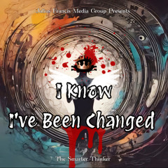 I Know I've Been Changed