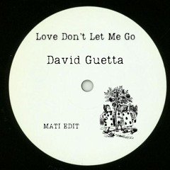 David Guetta - Love Don't Let Me Go (MATI Edit) *FREE DL*