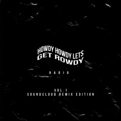 Howdy Howdy Lets get Rowdy Radio Vol.1