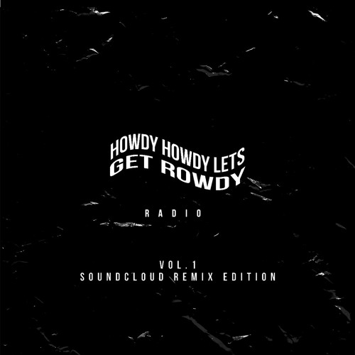 Howdy Howdy Lets get Rowdy Radio Vol.1