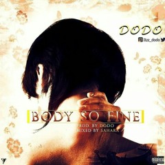 Dodo'o - Body So Fine - ThisIsHipHopHQ.com.ng