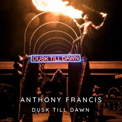Anthony Francis - Dusk Till Dawn