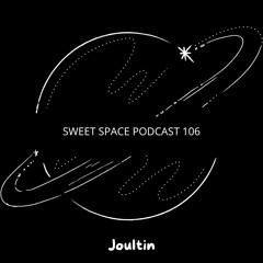 Sweet Space Sweet Space Podcast 106 // Joultin