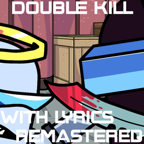 Stream Double Kill with Lyrics Remastered | ToadFan_88 | High Quality ...