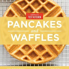 Read PDF EBOOK EPUB KINDLE America's Test Kitchen Pancakes and Waffles by  America's Test Kitchen &