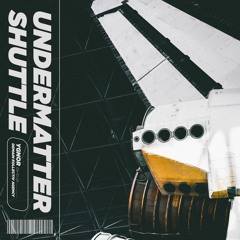 YGNOR - UNDERMATTER SHUTTLE
