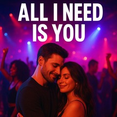 All I Need Is you