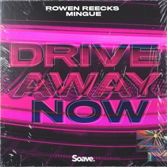 Rowen Reecks & Mingue - Drive Away Now