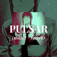 PULSAR (slowed + reverb)