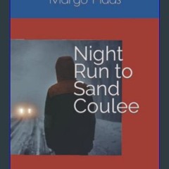 [READ] 📕 Night Run to Sand Coulee     Paperback – April 30, 2022 Read online
