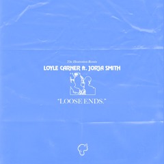 Loyle Carner (ft. Jorja Smith) - Loose Ends [THE ILLUSTRATION BOOTLEG] *FREE DOWNLOAD*