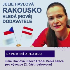 Julie Havlová: V Rakousku je velká šance pro české vývozce | Exportní zrcadlo