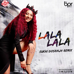 LALA LALA (Sukhi Dosanjh Remix) - Amrit Maan & Jasmine Sandlas