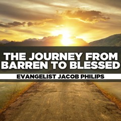 Evangelist Jacob Phillips - 2023.05.21 SUN AM PREACHING - The Journey from Barren to Blessed