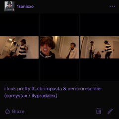 i look pretty ft. shrimpasta & nerdcoresoldier (coreystax / ilypradalex)