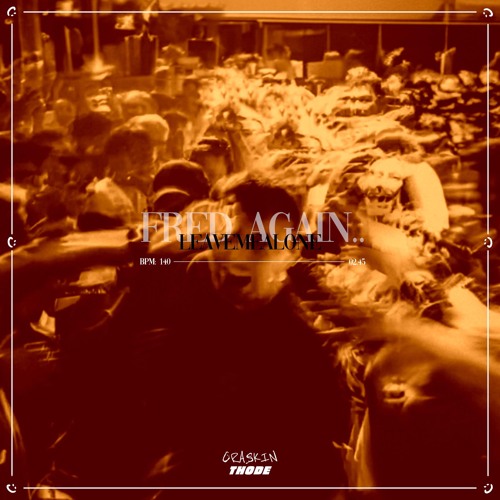 Fred again.. & Baby Keem - leavemealone (CRASKIN X THODE Remix)