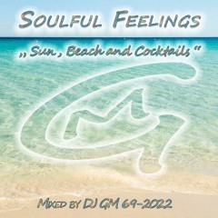 Soulful Feelings 69-22 (Sun, Beach and Cocktails) DJ GM