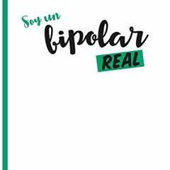 Access PDF 💖 Soy un Bipolar Real (Spanish Edition) by  Maureen Alexandra  Teran Salg