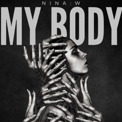 NINA:W - MY BODY [FREE DL]