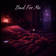 bad-for-me.mp3