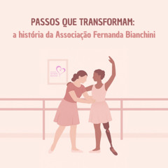 Passos que transformam: a história da Associação Fernanda Bianchini