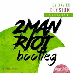 By Xavier - Elysium (2 Man Riot Bootleg)