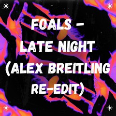 Foals - Late Night (Alex Breitling Re-Edit) Full Track -> Free Download