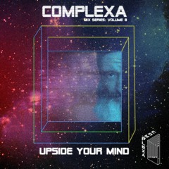 COMPLEXA Mix Series: Volume 8 |  Upside Your Mind