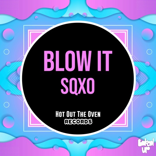 SQXO - Blow It