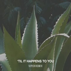 Sasha Alex Sloan-Until It Happens To You(Viper Remix)
