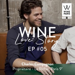 Wine Love Story by Wine Paris. EP #05. Charles Compagnon, propriétaire @Lericher_