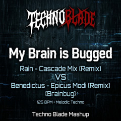My Brain is Bugged - Rain VS Benedictus (125 BPM Melodic Techno) [Techno Blade Mashup]