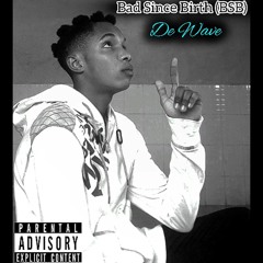 Bad Since Birth (BSB)