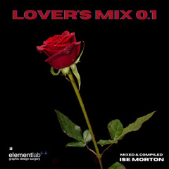 Lover's Mix 0.1 By Ise Morton @Elementlab UK