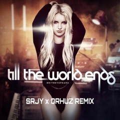 Britney Spears - Till The World Ends (SRJY X Orhuz Remix)