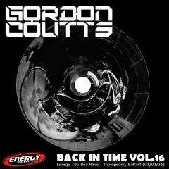 Gordon Coutts- Back In Time Vol.16 (Energy 106 Day Rave @ Thompsons : 01.02.25)