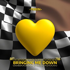 TOXIN - BRINGING ME DOWN (FREE DOWNLOAD)