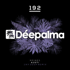 Meines - Ajuti (Jay Deep Remix) [Deepalma Records]