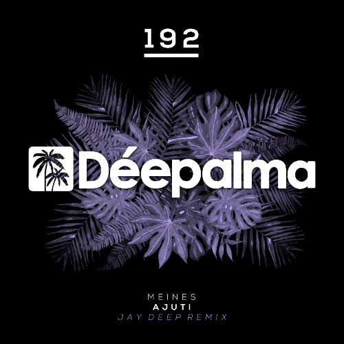 Meines - Ajuti (Jay Deep Remix) [Deepalma Records]