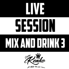 LIVE SESSION MIX AND DRINK 3 - DJKENKO (WTTPROD2021
