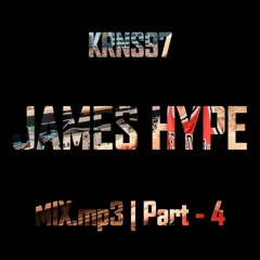 KRNS97 - James Hype (MIX.mp3 | Part - 4)