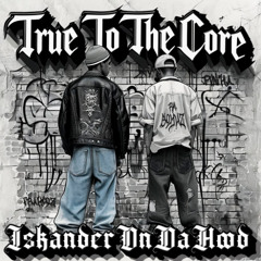 IskanderOnDaHood - True To The Core