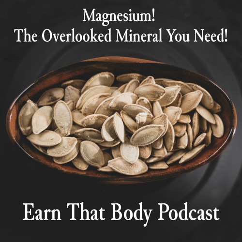 #263 Magnesium! The Overlooked Mineral You Need!
